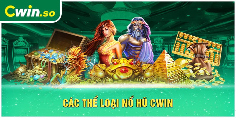 Các thể loại nổ hũ CWIN