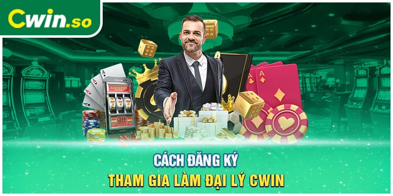 Cách đăng ký tham gia làm đại lý CWIN