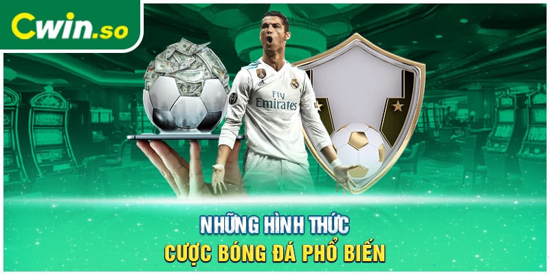 Những hình thức cược bóng đá phổ biến